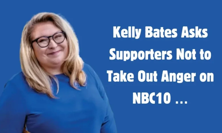 kelly bates asks supporters not to take out their anger on nbc 10