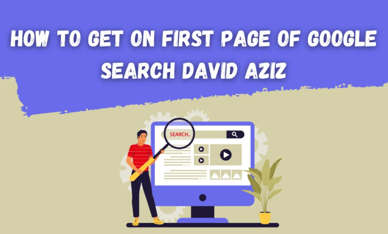 how to get on first page of google search david aziz